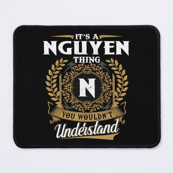 Item preview, It Is A Nguyen Thing You Wouldnt Understand designed and sold by Huck-me.