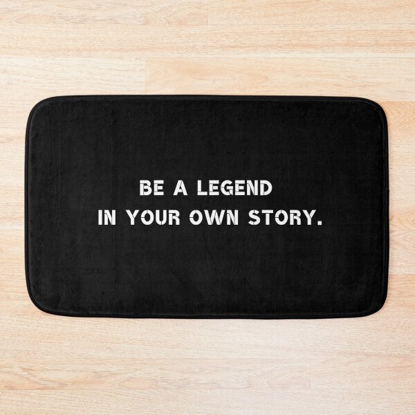 Item preview, Be a legend in your own story. designed and sold by Rumpelstilskin.