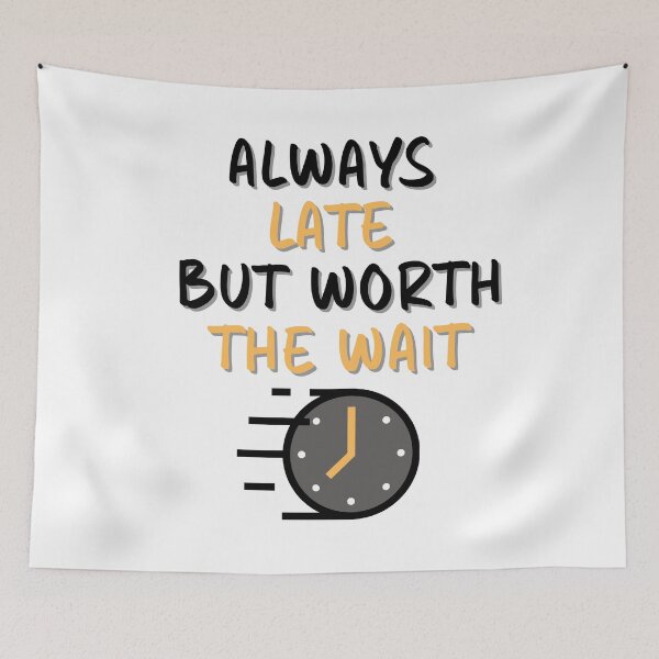Item preview, always late but worth the wait designed and sold by QueerPenguin.