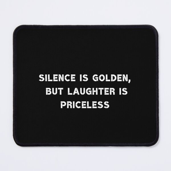 Item preview, Silence is golden, but laughter is priceless designed and sold by Rumpelstilskin.