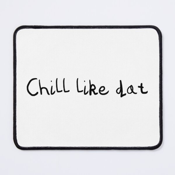 Item preview, Chill like dat designed and sold by Oqueartecura.