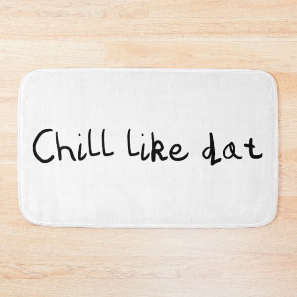 Item preview, Chill like dat designed and sold by Oqueartecura.