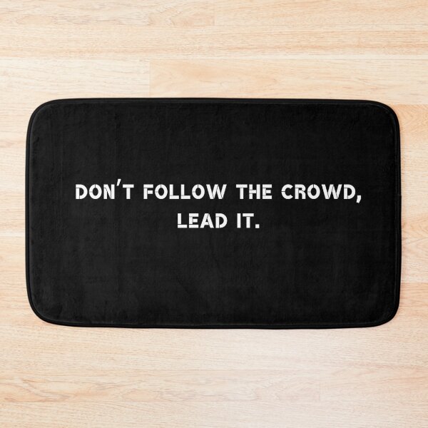 Item preview, Don’t follow the crowd, lead it. designed and sold by Rumpelstilskin.