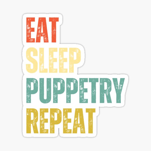 Item preview, Eat Sleep Puppetry Repeat designed and sold by Beezi Graphix.