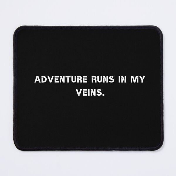 Item preview, Adventure runs in my veins. designed and sold by Rumpelstilskin.