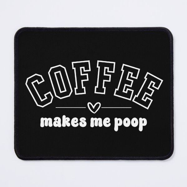 Item preview, Coffee makes me poop  designed and sold by EvergreenWhimsy.