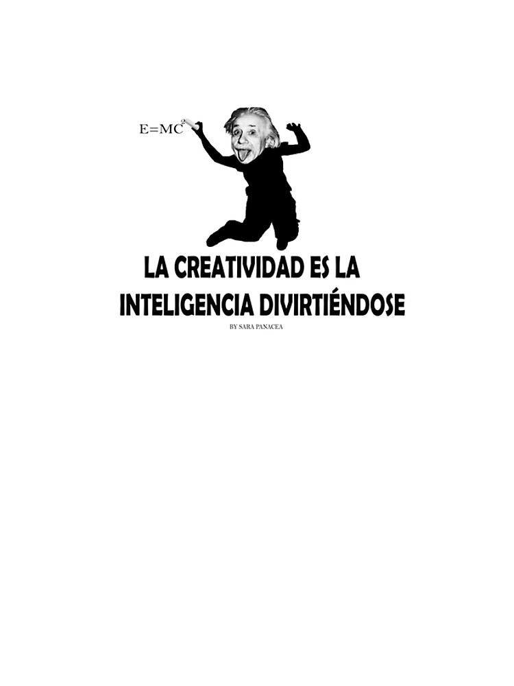 EINSTEIN: LA CREATIVIDAD ES LA INTELIGENCIA DIVIRTIENDOSE de SaraPanacea