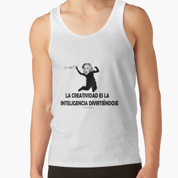 EINSTEIN: LA CREATIVIDAD ES LA INTELIGENCIA DIVIRTIENDOSE Camiseta de tirantes