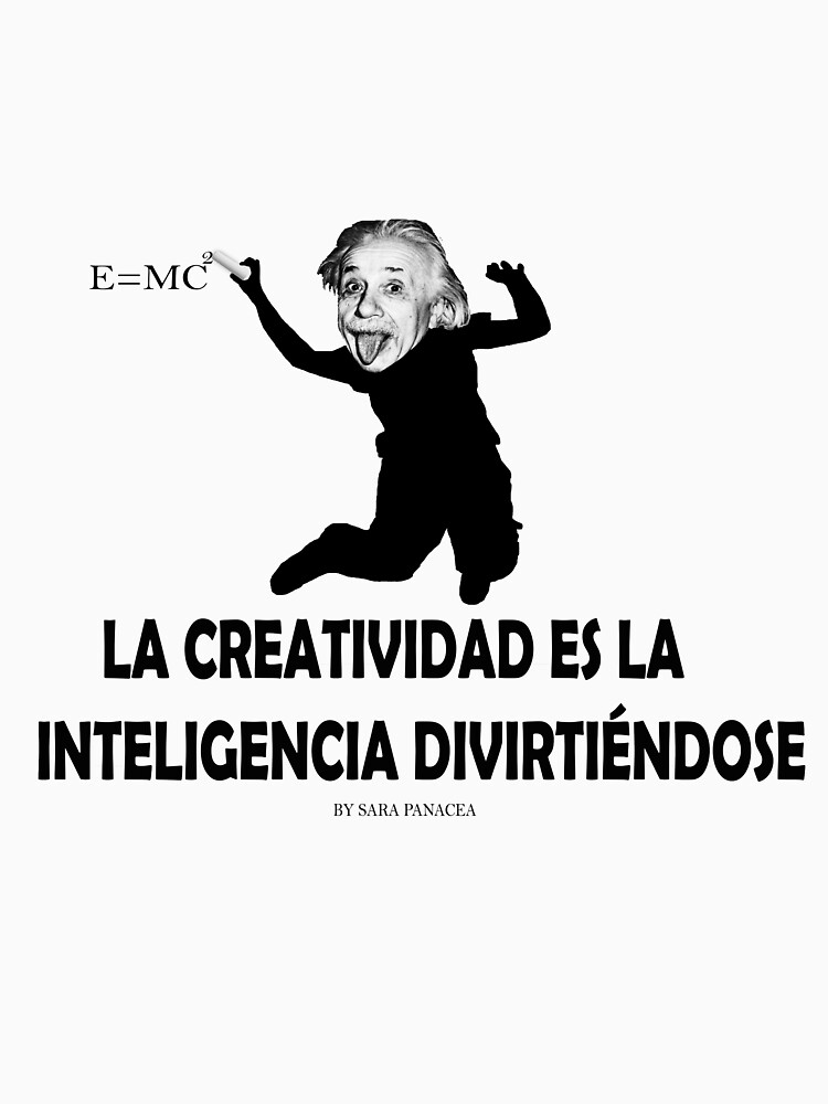 EINSTEIN: LA CREATIVIDAD ES LA INTELIGENCIA DIVIRTIENDOSE de SaraPanacea