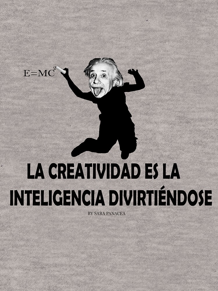 EINSTEIN: LA CREATIVIDAD ES LA INTELIGENCIA DIVIRTIENDOSE de SaraPanacea