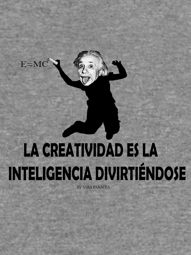 EINSTEIN: LA CREATIVIDAD ES LA INTELIGENCIA DIVIRTIENDOSE de SaraPanacea