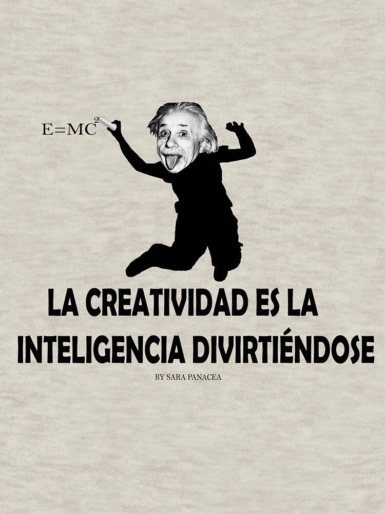 EINSTEIN: LA CREATIVIDAD ES LA INTELIGENCIA DIVIRTIENDOSE de SaraPanacea