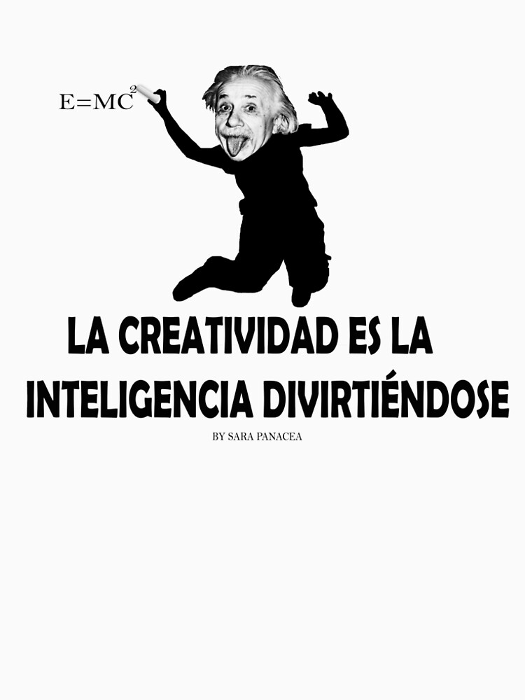 EINSTEIN: LA CREATIVIDAD ES LA INTELIGENCIA DIVIRTIENDOSE de SaraPanacea