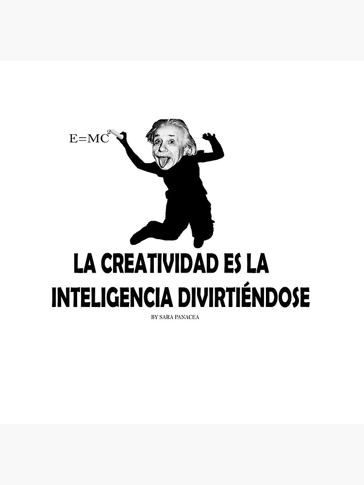 EINSTEIN: LA CREATIVIDAD ES LA INTELIGENCIA DIVIRTIENDOSE de SaraPanacea