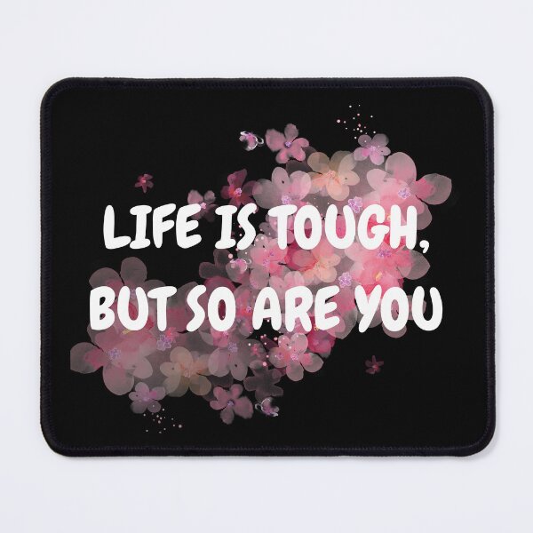 Item preview, Life is tough but so are you designed and sold by Artisticechooo.