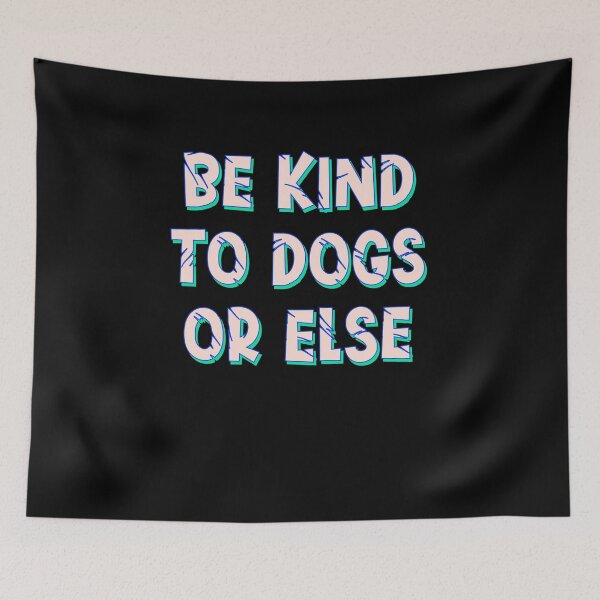 Item preview, Be kind to dogs or else designed and sold by BritySpear.