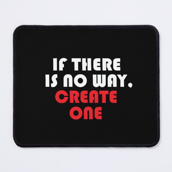 Item preview, IF THERE IS NO WAY, CREATE ONE designed and sold by thewolf988.