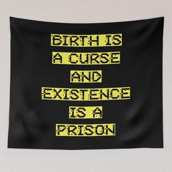 Item preview, Birth is a curse and existence is a prison designed and sold by BritySpear.