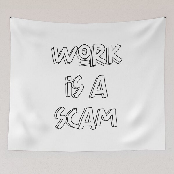 Item preview, Work Is A Scam designed and sold by BritySpear.