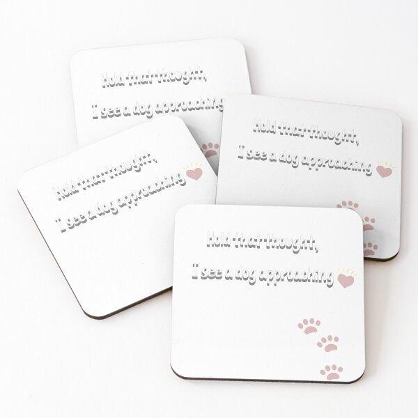Item preview, Hold that thought, I see a dog approaching designed and sold by SmilesnGifts.
