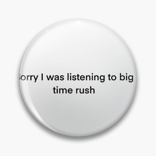 Item preview, Sorry I was listening to big time rush designed and sold by jillybsart.