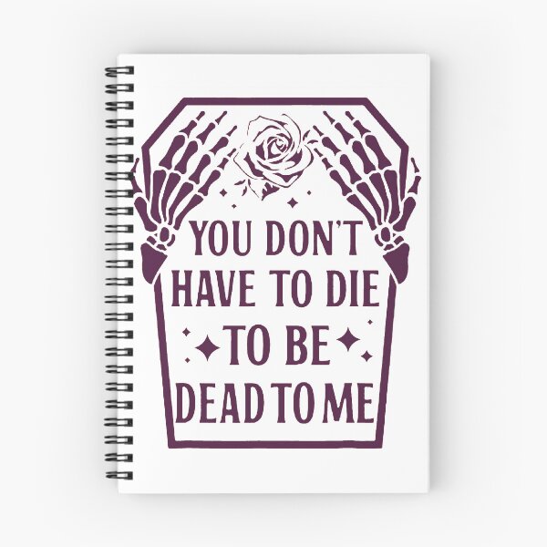 Item preview, You don’t have to die to to be dead to me designed and sold by discocowgirl.