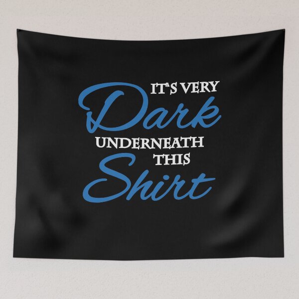 Artikelvorschau, It's very dark underneath this Shirt entworfen und verkauft von TrendyDesigns.