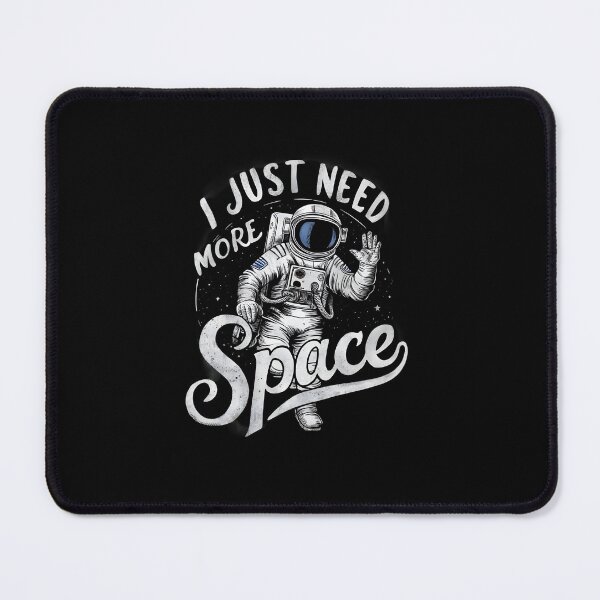 Item preview, I just need more Space designed and sold by Dilwish5.