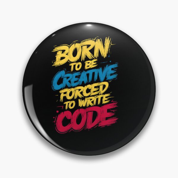 Item preview, Born to be creative, forced to write code designed and sold by Dilwish5.