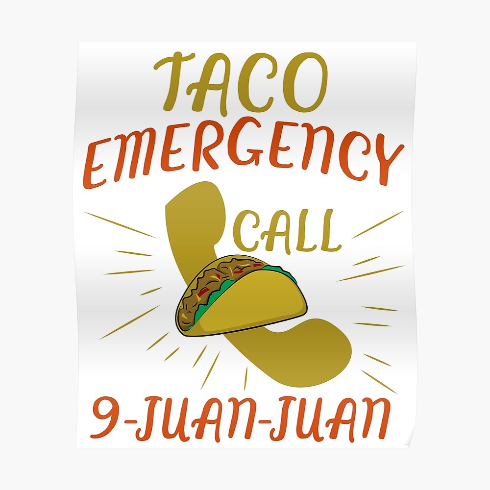 Taco Emergency Call 9 Juan Juan Funny Cinco De Mayo Poster By Creativestrike Redbubble