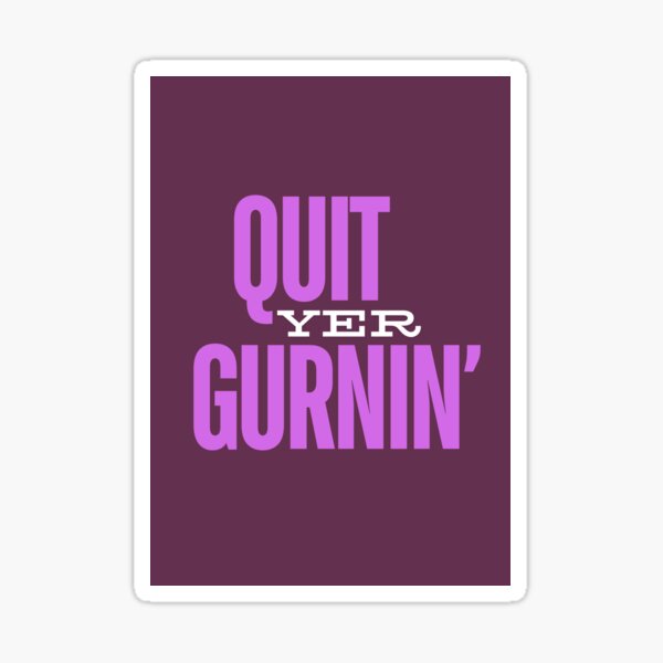 Item preview, Quit Yer Gurnin ulster northern Ireland slang designed and sold by Vintage Eclectic Visuals.