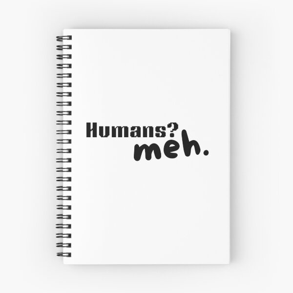 Item preview, Humans? meh.  designed and sold by HadleyCruz.