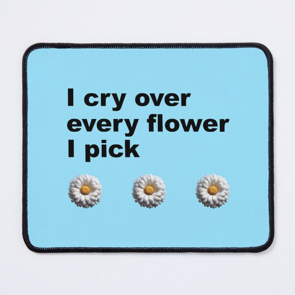 Item preview, I cry over every flower I pick designed and sold by artnatago.