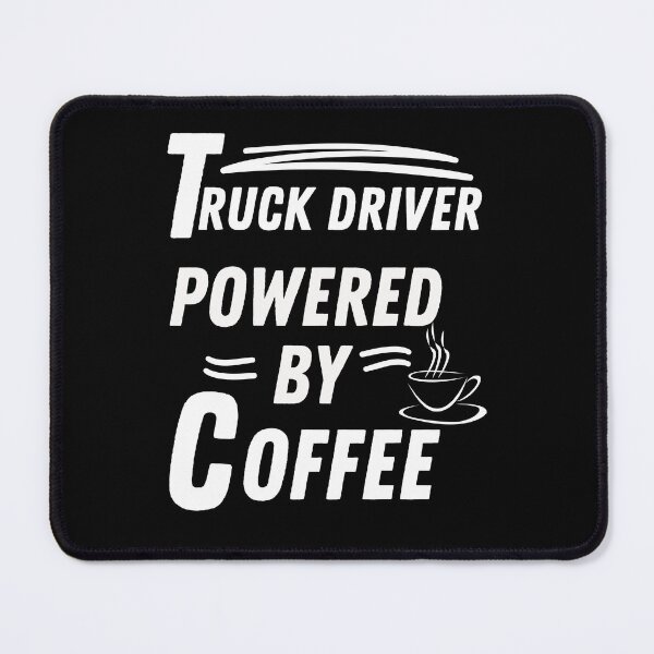 Item preview, Truck driver powered by coffee designed and sold by annoying-shirts.