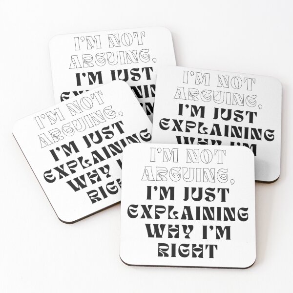 Item preview, I'm not arguing, I'm just explaining why I'm right designed and sold by SarcasmSpire.
