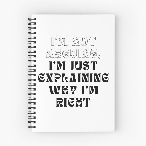 Item preview, I'm not arguing, I'm just explaining why I'm right designed and sold by SarcasmSpire.