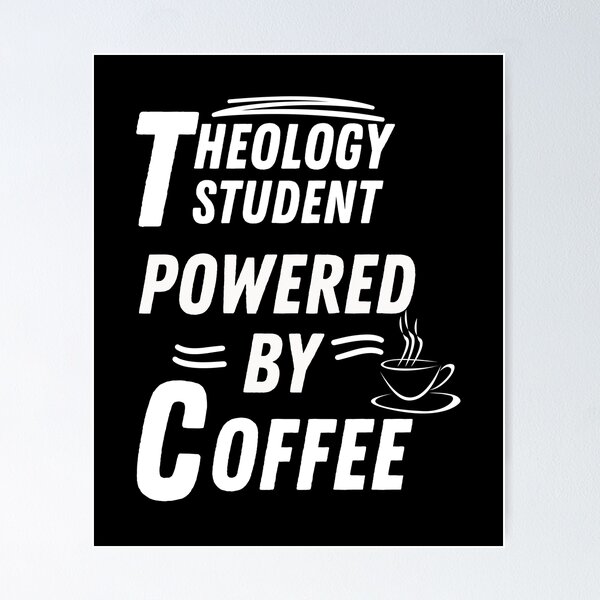 Item preview, Theology student powered by coffee designed and sold by annoying-shirts.