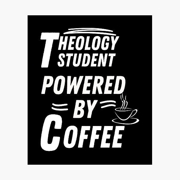 Item preview, Theology student powered by coffee designed and sold by annoying-shirts.