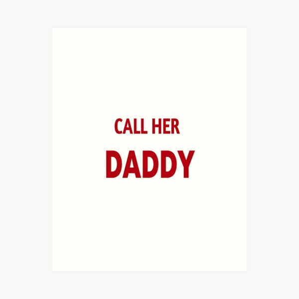 Item preview, call her daddy  designed and sold by MKshoper.
