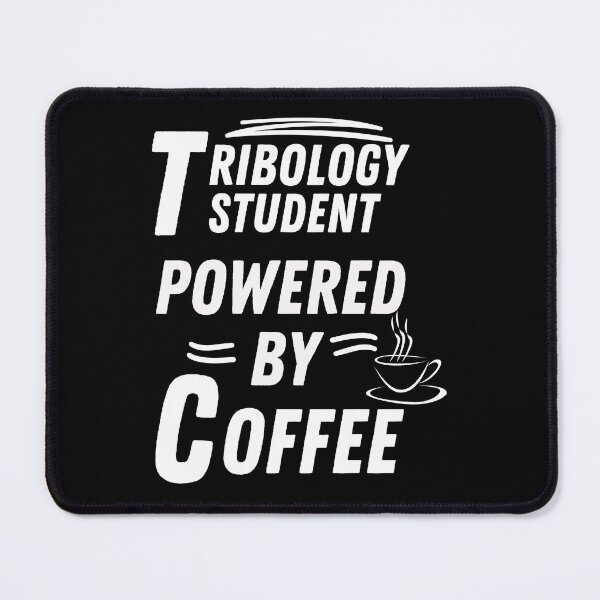 Item preview, Tribology student powered by coffee designed and sold by annoying-shirts.
