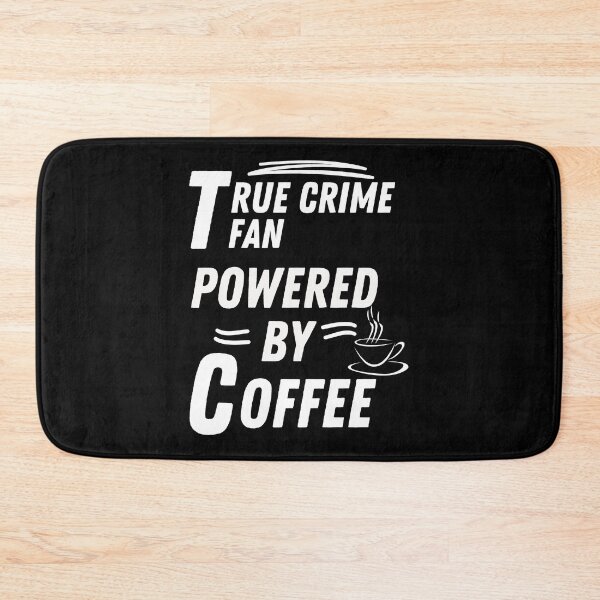 Item preview, True crime fan powered by coffee designed and sold by annoying-shirts.
