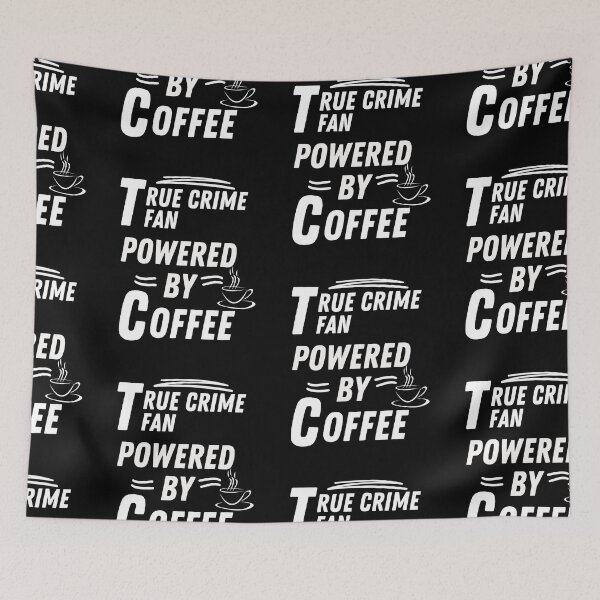 Item preview, True crime fan powered by coffee designed and sold by annoying-shirts.