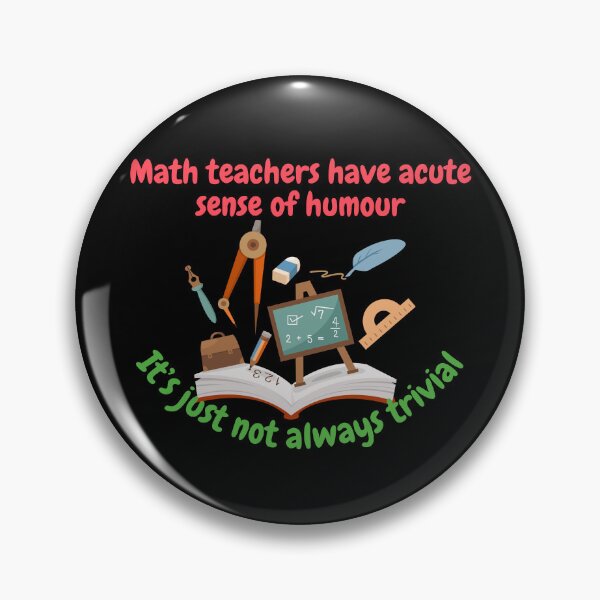 Item preview, Math teachers have acute sense of humour, it's just not always trivial, funny math designed and sold by NoetherSym.