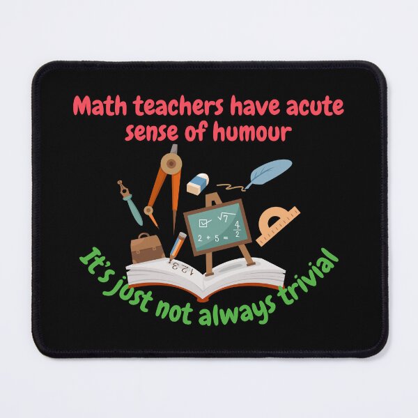 Item preview, Math teachers have acute sense of humour, it's just not always trivial, funny math designed and sold by NoetherSym.