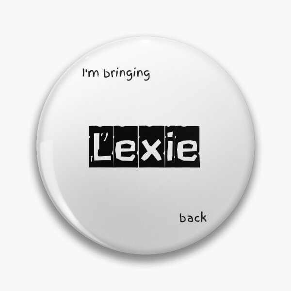 Item preview, I'm bringing Lexie back designed and sold by IFarty.