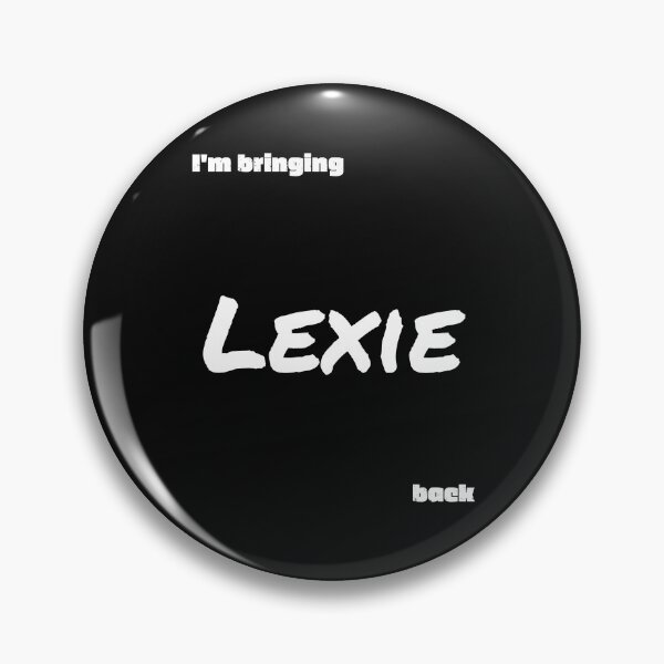 Item preview, I'm bringing Lexie back designed and sold by IFarty.