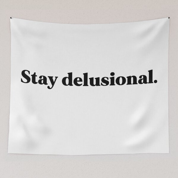 Item preview, Stay delusional designed and sold by weirdly weird.