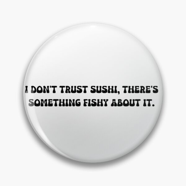 Artikelvorschau, Ich traue Sushi nicht, da stimmt was nicht. entworfen und verkauft von onicaras.