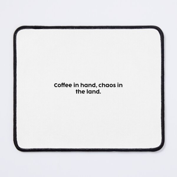 Item preview, Coffee in hand, chaos in the land. designed and sold by onicaras.
