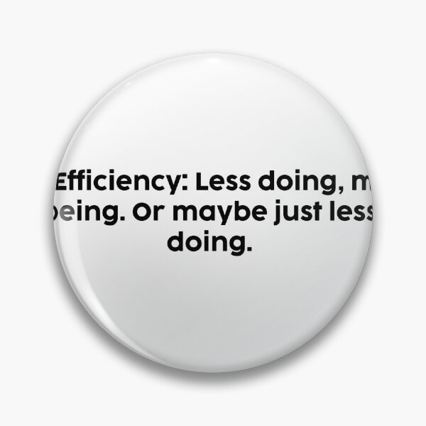 Item preview, Zen Efficiency: Less doing, more being. Or maybe just less doing. designed and sold by onicaras.